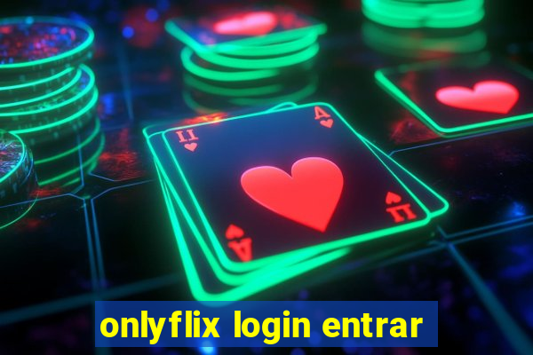 onlyflix login entrar